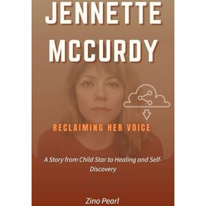 Pearl Jennette McCurdy Reclaiming Her Voice: A Story from Child Star to Healing and Self-Discovery Pearl Jennette McCurdy Reclaiming Her Voice: A Story from Child Star to Healing and Self-Discovery