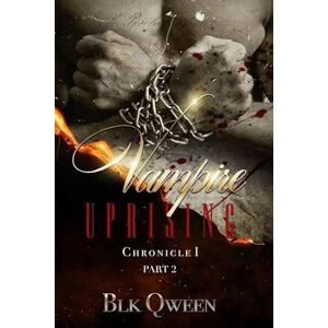 Qween, Blk Vampire Uprising Chronicle I: Part II of Book 1: Vampire Paranormal Romance Fantasy Epic Series Qween, Blk Vampire Uprising Chronicle I: Part II of Book 1: Vampire Paranormal Romance Fantasy Epic Series
