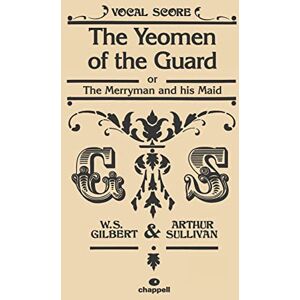 William S. Gilbert The Yeomen of the Guard (Vocal Score) William S. Gilbert The Yeomen of the Guard (Vocal Score)