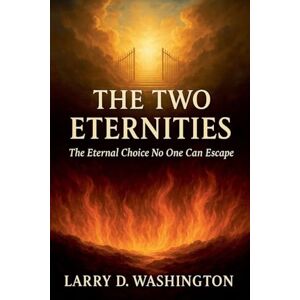 Washington, Larry D The Two Eternities Washington, Larry D The Two Eternities