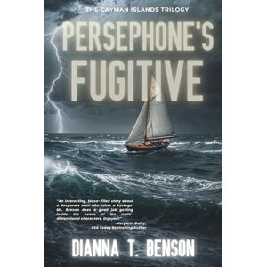 Benson, Dianna T. Persephone's Fugitive: 2 (The Cayman Islands Trilogy) Benson, Dianna T. Persephone's Fugitive: 2 (The Cayman Islands Trilogy)