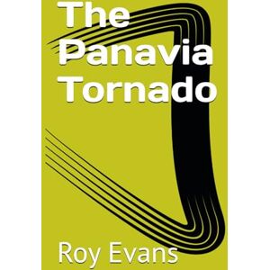 Evans, Roy The Panavia Tornado (Iconic Historical Aircraft) Evans, Roy The Panavia Tornado (Iconic Historical Aircraft)