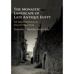 Brooks Hedstrom, Darlene L. The Monastic Landscape of Late Antique Egypt: An Archaeological Reconstruction Brooks Hedstrom, Darlene L. The Monastic Landscape of Late Antique Egypt: An Archaeological Reconstruction