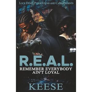 Keese R.E.A.L.: Remember Everybody Ain't Loyal Keese R.E.A.L.: Remember Everybody Ain't Loyal