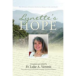 Yannoulatos, Aanastasios Lynette's Hope: The Witness of Lynette Katherine Hoppe's Life and Death Yannoulatos, Aanastasios Lynette's Hope: The Witness of Lynette Katherine Hoppe's Life and Death