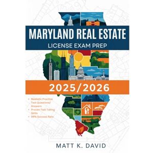DAVID, MATT K MARYLAND REAL ESTATE LICENSE EXAM PREP 2025/2026: A Step by Step Guide with Proven Strategies and Practice Questions to Pass on Your First Attempt DAVID, MATT K MARYLAND REAL ESTATE LICENSE EXAM PREP 2025/2026: A Step by Step Guide with Proven Strategies and Practice Questions to Pass on Your First Attempt