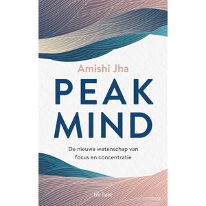 Jha, Amishi P. Peak mind: de nieuwe wetenschap van focus en concentratie Jha, Amishi P. Peak mind: de nieuwe wetenschap van focus en concentratie