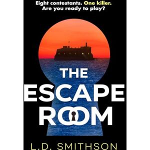 Smithson, L. D. The Escape Room: Squid Game meets The Traitors, a gripping debut thriller about a reality TV show that turns deadly Smithson, L. D. The Escape Room: Squid Game meets The Traitors, a gripping debut thriller about a reality TV show that turns deadly