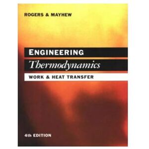 Gordon Rogers Engineering Thermodynamics: Work and Heat Transfer Gordon Rogers Engineering Thermodynamics: Work and Heat Transfer