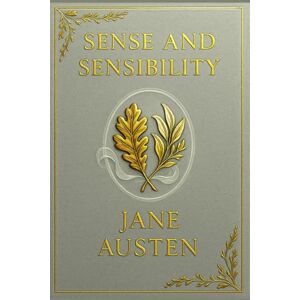 Austen, Jane Sense and Sensibility: A timeless story of romantic trials, emotional restraint, and the contrast between passion and propriety in Regency-era English society Austen, Jane Sense and Sensibility: A timeless story of romantic trials, emotional restraint, and the contrast between passion and propriety in Regency-era English society