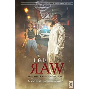 Jenkins, Sulaiman Life is Raw: The Story of a Reformed Outlaw: 3 (Hip Hop, Culture, and Education) Jenkins, Sulaiman Life is Raw: The Story of a Reformed Outlaw: 3 (Hip Hop, Culture, and Education)