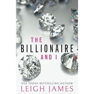 James, Leigh The Billionaire and I: Jenny and Cole's Story James, Leigh The Billionaire and I: Jenny and Cole's Story