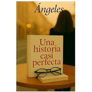 Pérez García, Marianne Paola Una historia casi perfecta Pérez García, Marianne Paola Una historia casi perfecta