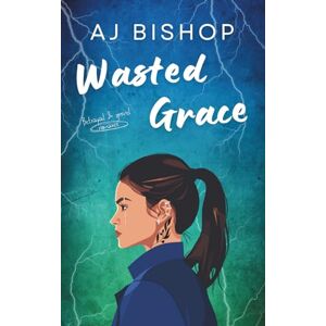 Bishop, AJ Wasted Grace: A Second Chance Dark Desi Romance Bishop, AJ Wasted Grace: A Second Chance Dark Desi Romance