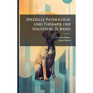 Hutyra, Ferencz Spezielle Pathologie und Therapie der Haustiere, II. Band Hutyra, Ferencz Spezielle Pathologie und Therapie der Haustiere, II. Band