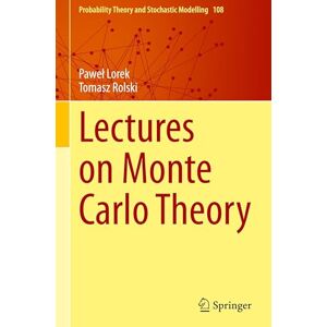 Lorek, Paweł Lectures on Monte Carlo Theory: 108 (Probability Theory and Stochastic Modelling, 108) Lorek, Paweł Lectures on Monte Carlo Theory: 108 (Probability Theory and Stochastic Modelling, 108)
