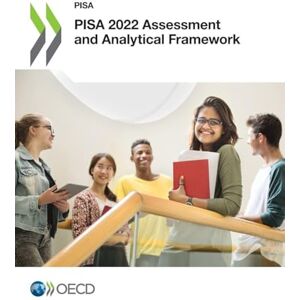 Organisation for Economic Co-operation and Development PISA 2022 assessment and analytical framework Organisation for Economic Co-operation and Development PISA 2022 assessment and analytical framework