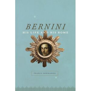 Mormando, Franco Bernini: His Life and His Rome Mormando, Franco Bernini: His Life and His Rome