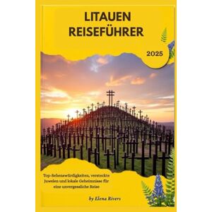 River, Elena Litauen Reiseführer 2025: Top-Sehenswürdigkeiten, versteckte Juwelen und lokale Geheimnisse für eine unvergessliche Reise River, Elena Litauen Reiseführer 2025: Top-Sehenswürdigkeiten, versteckte Juwelen und lokale Geheimnisse für eine unvergessliche Reise