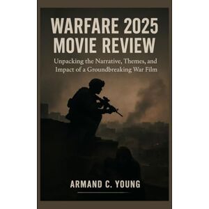 Young, Armand C. Warfare 2025 Movie Review: Unpacking the Narrative, Themes, and Impact of a Groundbreaking War Film Young, Armand C. Warfare 2025 Movie Review: Unpacking the Narrative, Themes, and Impact of a Groundbreaking War Film
