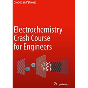 Petrovic, Slobodan Electrochemistry Crash Course for Engineers Petrovic, Slobodan Electrochemistry Crash Course for Engineers