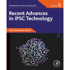 Recent Advances in iPSC Technology: Volume 5 (Advances in Stem Cell Biology, Volume 5) Recent Advances in iPSC Technology: Volume 5 (Advances in Stem Cell Biology, Volume 5)