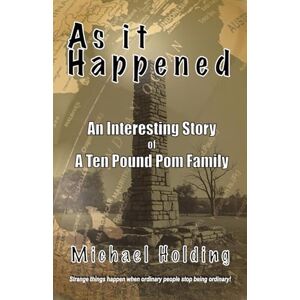 Holding, Michael As It Happened: An Interesting Story of A Ten Pound Pom Family Holding, Michael As It Happened: An Interesting Story of A Ten Pound Pom Family