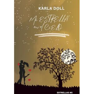 Doll, Karla Mi estrella en el cielo: (Estrellas #5) Doll, Karla Mi estrella en el cielo: (Estrellas #5)