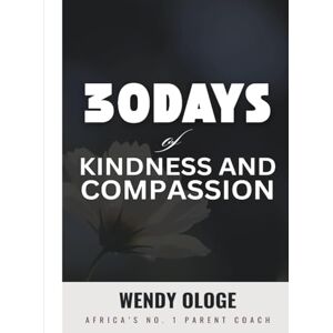 Ologe, Wendy 30 Days of Kindness and Compassion Devotional (13-in-1 Devotional) Ologe, Wendy 30 Days of Kindness and Compassion Devotional (13-in-1 Devotional)