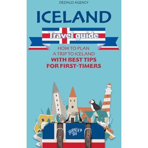 Agency, Dedalo Iceland Travel Guide: How to Plan a Trip to Iceland with Best Tips for First-Timers (Journey Joy) Agency, Dedalo Iceland Travel Guide: How to Plan a Trip to Iceland with Best Tips for First-Timers (Journey Joy)