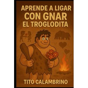 Calambrino, Don Tito Aprende a ligar con Gnar el troglodita Calambrino, Don Tito Aprende a ligar con Gnar el troglodita