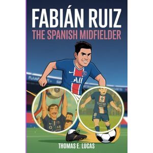 Lucas, Thomas E. Fabián Ruiz: The Spanish midfielder Lucas, Thomas E. Fabián Ruiz: The Spanish midfielder