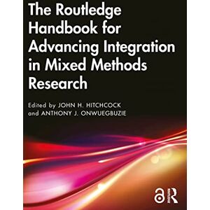 Routledge The Handbook for Advancing Integration in Mixed Methods Research Routledge The Handbook for Advancing Integration in Mixed Methods Research