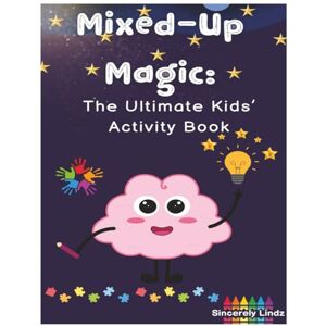 Robles, Lindsey Mixed-Up Magic: The Ultimate Kids' Activity Book 8.5 X 11 inches, 65 Pages A Fun Gift for Children Ages 6-10 Perfect for Travel, Holidays, and Rainy Days! Robles, Lindsey Mixed-Up Magic: The Ultimate Kids' Activity Book 8.5 X 11 inches, 65 Pages A Fun Gift for Children Ages 6-10 Perfect for Travel, Holidays, and Rainy Days!