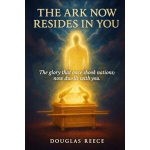 Reece, Douglas The Ark Now Resides in You: The glory that once shook nations; now resides in you. Reece, Douglas The Ark Now Resides in You: The glory that once shook nations; now resides in you.