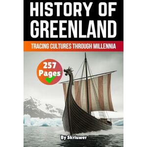 Skriuwer.com The History of Greenland: Tracing Cultures Through Millennia (The History of Countries) Skriuwer.com The History of Greenland: Tracing Cultures Through Millennia (The History of Countries)