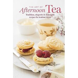 Small, Ryland Peters & The Art of Afternoon Tea: Tradition, etiquette & recipes for delectable teatime treats Small, Ryland Peters & The Art of Afternoon Tea: Tradition, etiquette & recipes for delectable teatime treats