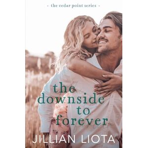 Liota, Jillian The Downside to Forever: A Single Mom, Next-Door Neighbor, Small Town Romance: 5 (Cedar Point) Liota, Jillian The Downside to Forever: A Single Mom, Next-Door Neighbor, Small Town Romance: 5 (Cedar Point)