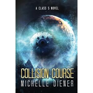 Diener, Michelle Collision Course: A Class 5 Novel (Class 5 Series) Diener, Michelle Collision Course: A Class 5 Novel (Class 5 Series)
