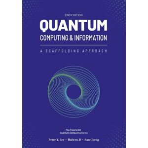 Lee Quantum Computing and Information: A Scaffolding Approach (2e) (The Scaffolding Series) Lee Quantum Computing and Information: A Scaffolding Approach (2e) (The Scaffolding Series)