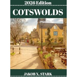 STARK, JAKOB X. COTSWOLDS GUIDE DE VOYAGE: Découvrez les trésors cachés des Cotswolds, ses escapades en plein air, ses secrets locaux et ses paysages inoubliables. STARK, JAKOB X. COTSWOLDS GUIDE DE VOYAGE: Découvrez les trésors cachés des Cotswolds, ses escapades en plein air, ses secrets locaux et ses paysages inoubliables.