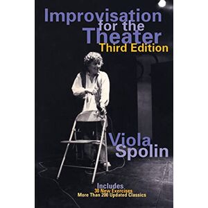 Spolin, Viola Improvisation for the Theater: A Handbook of Teaching and Directing Techniques (Drama and Performance Studies) Spolin, Viola Improvisation for the Theater: A Handbook of Teaching and Directing Techniques (Drama and Performance Studies)