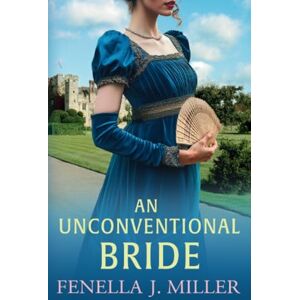 Miller, Fenella J An Unconventional Bride: An enchanting Regency romance from bestseller Fenella J Miller for 2025 (The Duke's Alliance, 3) Miller, Fenella J An Unconventional Bride: An enchanting Regency romance from bestseller Fenella J Miller for 2025 (The Duke's Alliance, 3)