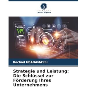 Gbadamassi, Rachad Strategie und Leistung: Die Schlüssel zur Förderung Ihres Unternehmens Gbadamassi, Rachad Strategie und Leistung: Die Schlüssel zur Förderung Ihres Unternehmens