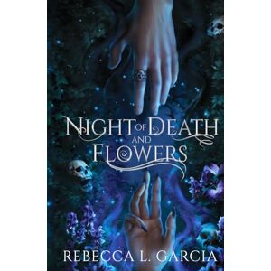 Garcia, Rebecca L. Night of Death and Flowers (Gods of Dahryst Duet) Garcia, Rebecca L. Night of Death and Flowers (Gods of Dahryst Duet)