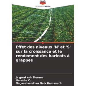 Sharma, Jayprakash Effet des niveaux 'N' et 'S' sur la croissance et le rendement des haricots à grappes Sharma, Jayprakash Effet des niveaux 'N' et 'S' sur la croissance et le rendement des haricots à grappes