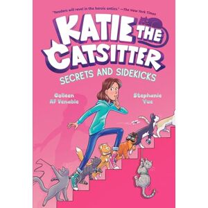 Venable, Colleen A.F. Katie the Catsitter #3: Secrets and Sidekicks: (A Graphic Novel) Venable, Colleen A.F. Katie the Catsitter #3: Secrets and Sidekicks: (A Graphic Novel)