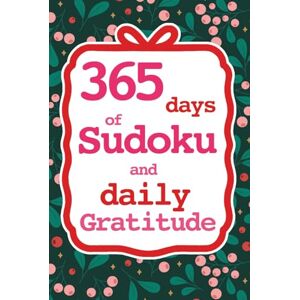 Lee 365 Days of Sudoku and Daily Gratitude Journal: A Year of Brain Games and Mindfulness Reflection Lee 365 Days of Sudoku and Daily Gratitude Journal: A Year of Brain Games and Mindfulness Reflection