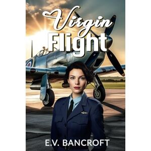 Bancroft, E.V. Virgin Flight (A Women in War Historical Romance) Bancroft, E.V. Virgin Flight (A Women in War Historical Romance)
