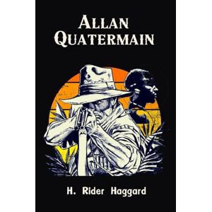 Haggard, H. Rider Allan Quatermain: illustrated Haggard, H. Rider Allan Quatermain: illustrated
